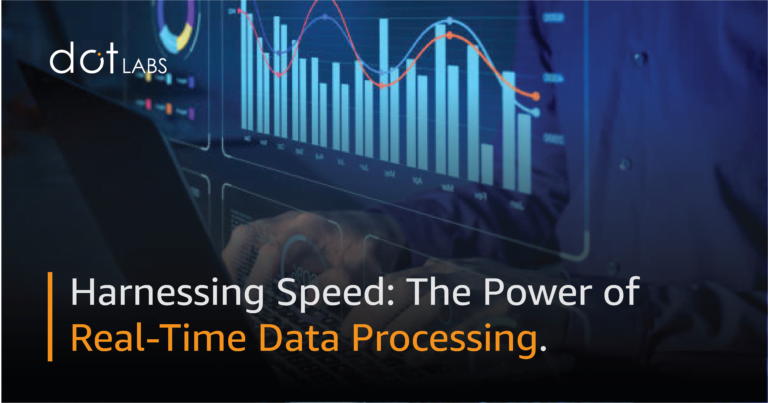 Harnessing Speed: The Power of Real-Time Data Processing.