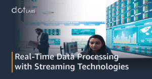 Real-Time Data Processing with Streaming Technologies