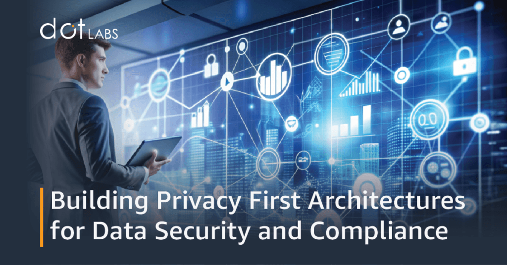 Privacy First Architectures